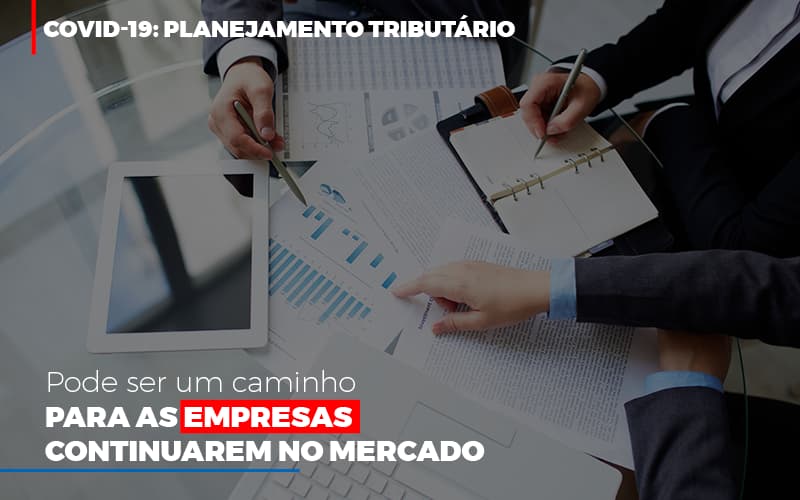 Covid 19 Planejamento Tributario Pode Ser Um Caminho Para Empresas Continuarem No Mercado Contabilidade No Itaim Paulista Sp | Abcon Contabilidade Contabilidade - Escritório de Contabilidade em Ilhéus - BA - Organize Contabilidade Consultiva