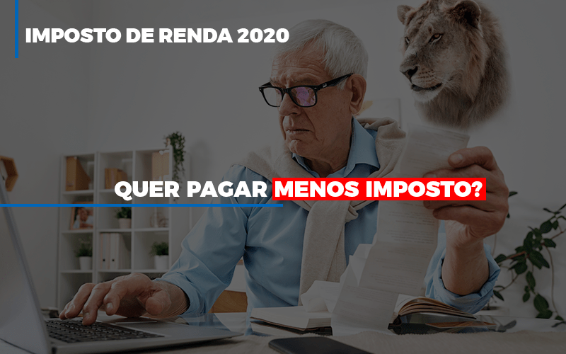 Ir 2020 Quer Pagar Menos Imposto Veja Lista Do Que Pode Descontar Ou Nao Contabilidade - Escritório de Contabilidade em Ilhéus - BA - Organize Contabilidade Consultiva