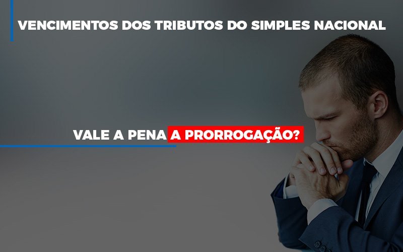 Vale A Pena A Prorrogacao Dos Investimentos Dos Tributos Do Simples Nacional Contabilidade - Escritório de Contabilidade em Ilhéus - BA - Organize Contabilidade Consultiva