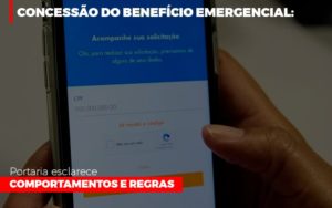 Concessao Do Beneficio Emergencial Portaria Esclarece Comportamentos E Regras Contabilidade - Escritório de Contabilidade em Ilhéus - BA - Organize Contabilidade Consultiva