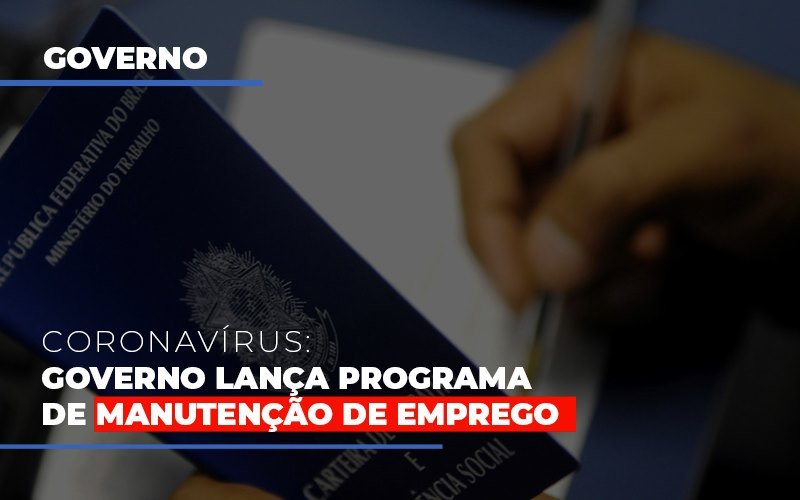 Governo Lanca Programa De Manutencao De Emprego Contabilidade - Escritório de Contabilidade em Ilhéus - BA - Organize Contabilidade Consultiva