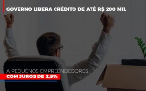 Governo Libera Credito De Ate 200 Mil A Pequenos Empreendedores Com Juros Contabilidade - Escritório de Contabilidade em Ilhéus - BA - Organize Contabilidade Consultiva