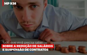 Mp 936 O Que Voce Precisa Saber Sobre Reducao De Salarios E Suspensao De Contrados Contabilidade No Itaim Paulista Sp | Abcon Contabilidade Contabilidade - Escritório de Contabilidade em Ilhéus - BA - Organize Contabilidade Consultiva