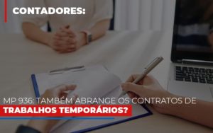 Mp 936 Tambem Abrange Os Contratos De Trabalhos Temporarios Contabilidade - Escritório de Contabilidade em Ilhéus - BA - Organize Contabilidade Consultiva