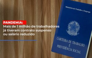 Pandemia Mais De 1 Milhao De Trabalhadores Ja Tiveram Contrato Suspenso Ou Salario Reduzido Contabilidade - Escritório de Contabilidade em Ilhéus - BA - Organize Contabilidade Consultiva