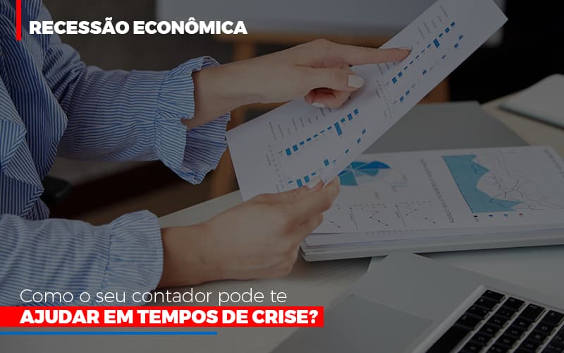 Http://recessao Economica Como Seu Contador Pode Te Ajudar Em Tempos De Crise/ Contabilidade - Escritório de Contabilidade em Ilhéus - BA - Organize Contabilidade Consultiva