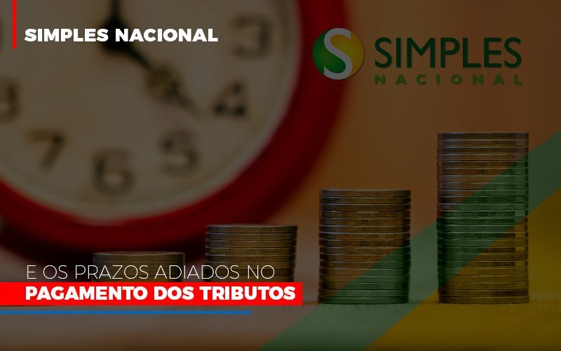 Simples Nacional E Os Prazos Adiados No Pagamento Dos Tributos Contabilidade - Escritório de Contabilidade em Ilhéus - BA - Organize Contabilidade Consultiva