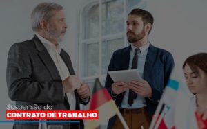 Suspensão Do Contrato De Trabalho Contabilidade - Escritório de Contabilidade em Ilhéus - BA - Organize Contabilidade Consultiva