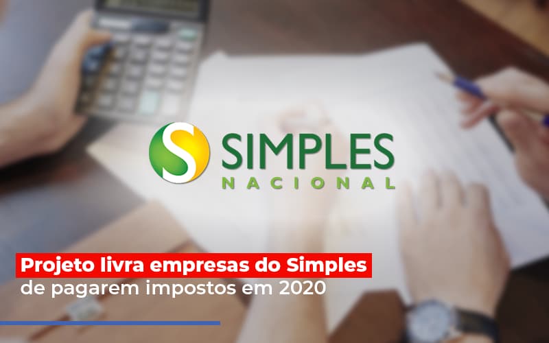 Projeto Livra Empresa Do Simples De Pagarem Post Abrir Empresa Simples - Escritório de Contabilidade em Ilhéus - BA - Organize Contabilidade Consultiva