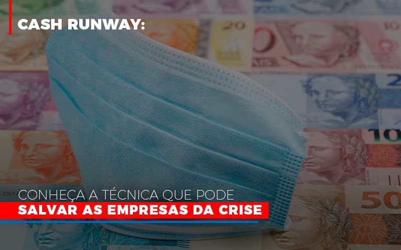 Cash Runway Conheca A Tecnica Que Pode Salvar As Empresas Da Crise - Escritório de Contabilidade em Ilhéus - BA - Organize Contabilidade Consultiva