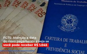 Fgts Atencao A Data Do Novo Pagamento E Veja Se Voce Pode Receber - Escritório de Contabilidade em Ilhéus - BA - Organize Contabilidade Consultiva