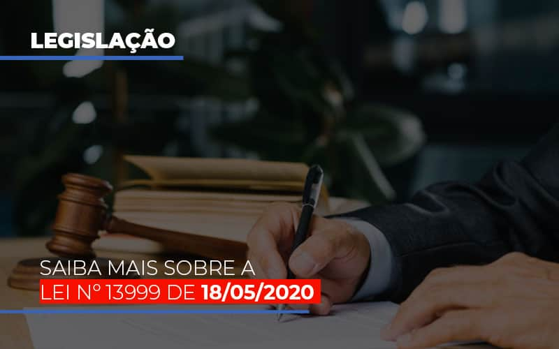 Lei N 13999 De 18 05 2020 - Escritório de Contabilidade em Ilhéus - BA - Organize Contabilidade Consultiva