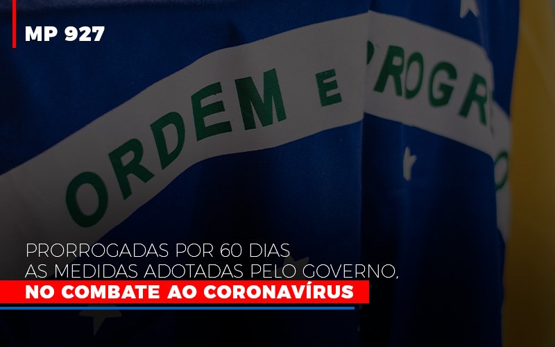 Mp 927 Prorrogadas Por 60 Dias As Medidas Adotadas Pelo Governo No Combate Ao Coronavirus - Escritório de Contabilidade em Ilhéus - BA - Organize Contabilidade Consultiva