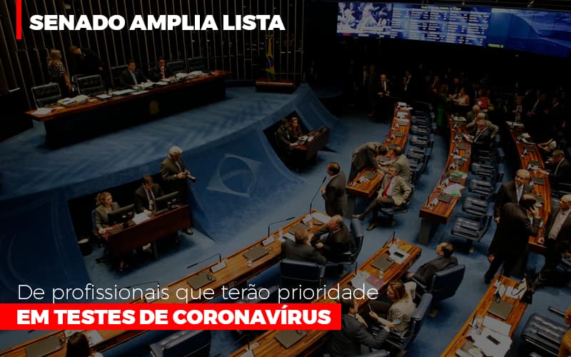 Senado Amplia Lista De Profissionais Que Terao Prioridade Em Testes De Coronavirus - Escritório de Contabilidade em Ilhéus - BA - Organize Contabilidade Consultiva