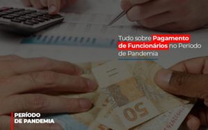 Tudo Sobre Pagamento De Funcionarios No Periodo De Pandemia (1) Contabilidade - Escritório de Contabilidade em Ilhéus - BA - Organize Contabilidade Consultiva