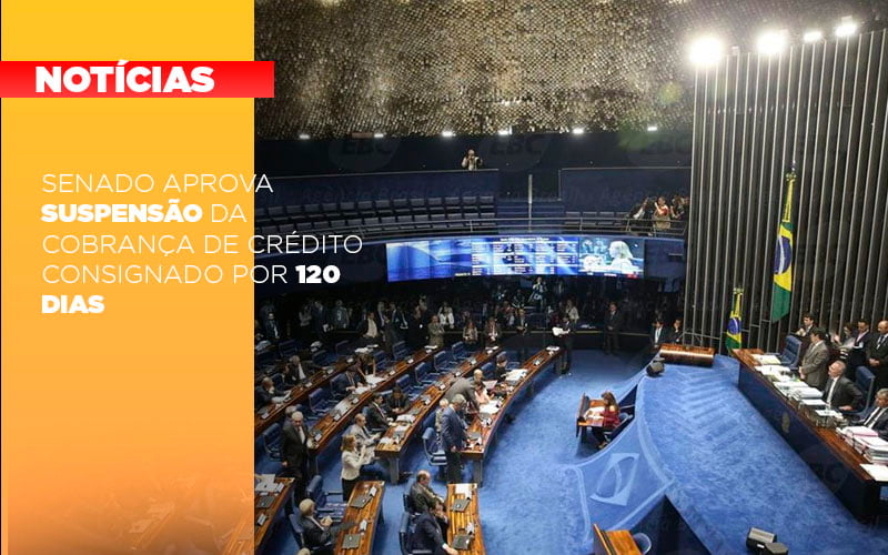 Senado Aprova Suspensao Da Cobranca De Credito Consignado Por 120 Dias - Escritório de Contabilidade em Ilhéus - BA - Organize Contabilidade Consultiva