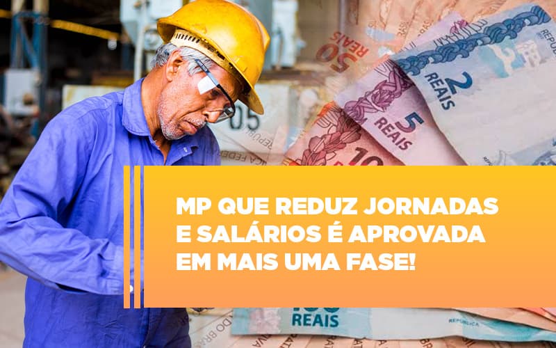 Mp Que Reduz Jornadas E Salarios E Aprovada Em Mais Uma Fase - Escritório de Contabilidade em Ilhéus - BA - Organize Contabilidade Consultiva