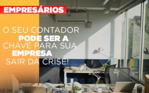 Contador E Peca Chave Na Retomada De Negocios Pos Pandemia - Escritório de Contabilidade em Ilhéus - BA - Organize Contabilidade Consultiva