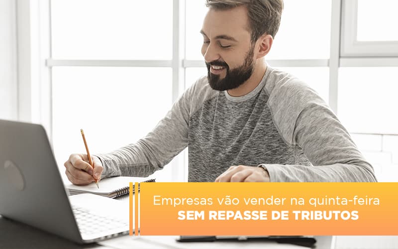 Empresas Vao Vender Na Quinta Feira Sem Repasse De Tributos - Escritório de Contabilidade em Ilhéus - BA - Organize Contabilidade Consultiva