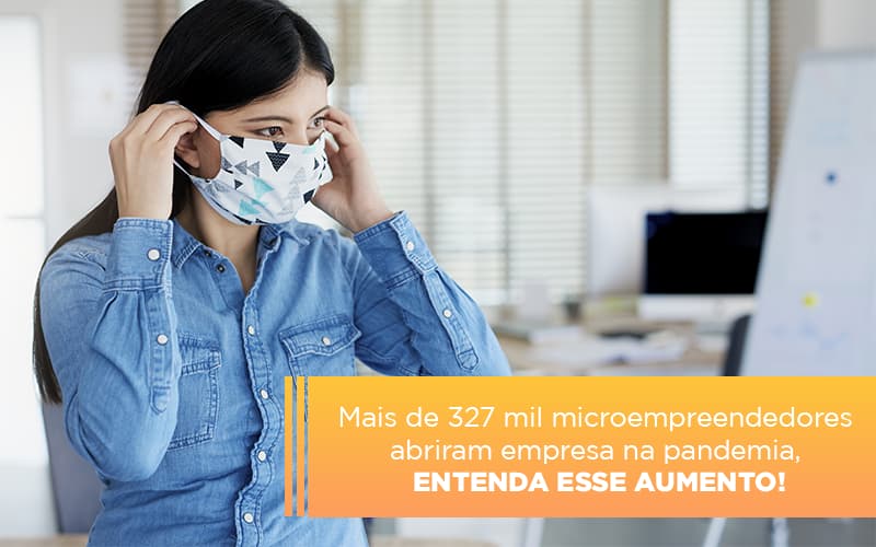 Mei Mais De 327 Mil Pessoas Aderiram Ao Regime Durante A Pandemia - Escritório de Contabilidade em Ilhéus - BA - Organize Contabilidade Consultiva