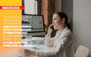 Um Rosto Alegre E Conhecido Para Um Assunto Nebuloso E Denso Intuit Quickbooks E Fabio Porchat Falam Sobre O Papel Do Contador E A Relacao Das Pmes Com As Financas - Escritório de Contabilidade em Ilhéus - BA - Organize Contabilidade Consultiva