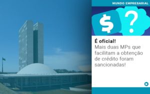 E Oficial Mais Duas Mps Que Facilitam A Obtencao De Credito Foram Sancionadas - Escritório de Contabilidade em Ilhéus - BA - Organize Contabilidade Consultiva