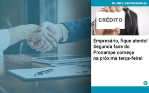 Empresario Fique Atento Segunda Fase Do Pronampe Comeca Na Proxima Terca Feira - Escritório de Contabilidade em Ilhéus - BA - Organize Contabilidade Consultiva