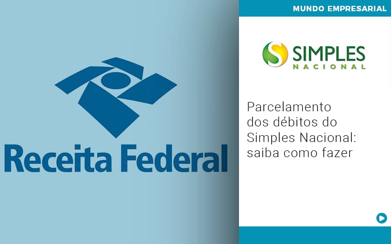 Parcelamento Dos Debitos Do Simples Nacional Saiba Como Fazer - Escritório de Contabilidade em Ilhéus - BA - Organize Contabilidade Consultiva