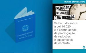 Saiba Tudo Sobre A Lei 14 020 E A Continuidade Da Prorrogacao De Reducoes E Suspensoes De Contrato - Escritório de Contabilidade em Ilhéus - BA - Organize Contabilidade Consultiva