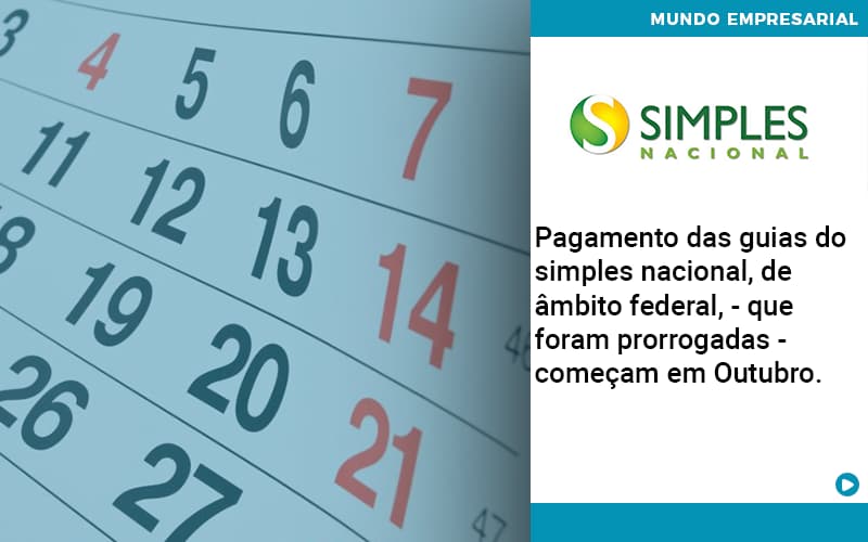 Pagamento Das Guias Do Simples Nacional, De âmbito Federal, Que Foram Prorrogadas Começam Em Outubro. Abrir Empresa Simples - Escritório de Contabilidade em Ilhéus - BA - Organize Contabilidade Consultiva