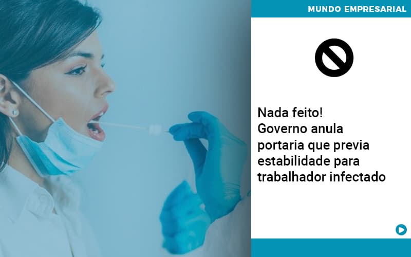 Governo Anula Portaria Que Previa Estabilidade Para Trabalhador Infectado - Escritório de Contabilidade em Ilhéus - BA - Organize Contabilidade Consultiva