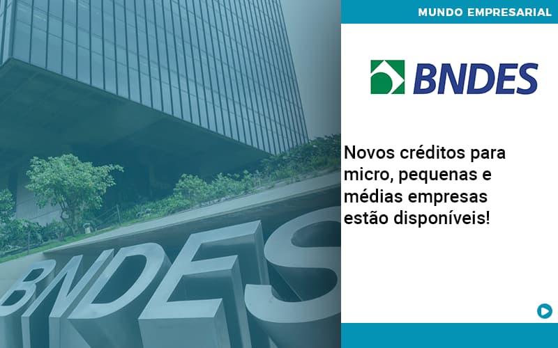 Novos Creditos Para Micro Pequenas E Medias Empresas Estao Disponiveis - Escritório de Contabilidade em Ilhéus - BA - Organize Contabilidade Consultiva