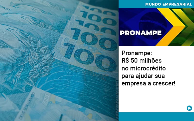 Pronampe Rs 50 Milhoes No Microcredito Para Ajudar Sua Empresa A Crescer Abrir Empresa Simples - Escritório de Contabilidade em Ilhéus - BA - Organize Contabilidade Consultiva