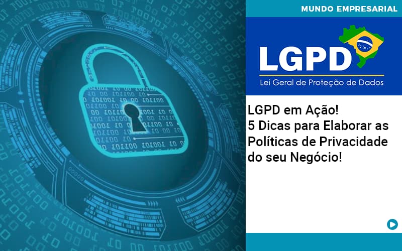 Lgpd Em Acao 5 Dicas Para Elaborar As Politicas De Privacidade Do Seu Negocio - Escritório de Contabilidade em Ilhéus - BA - Organize Contabilidade Consultiva