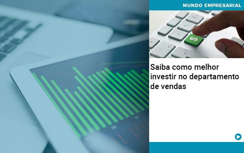 Saiba Como Melhor Investir No Departamento De Vendas - Escritório de Contabilidade em Ilhéus - BA - Organize Contabilidade Consultiva